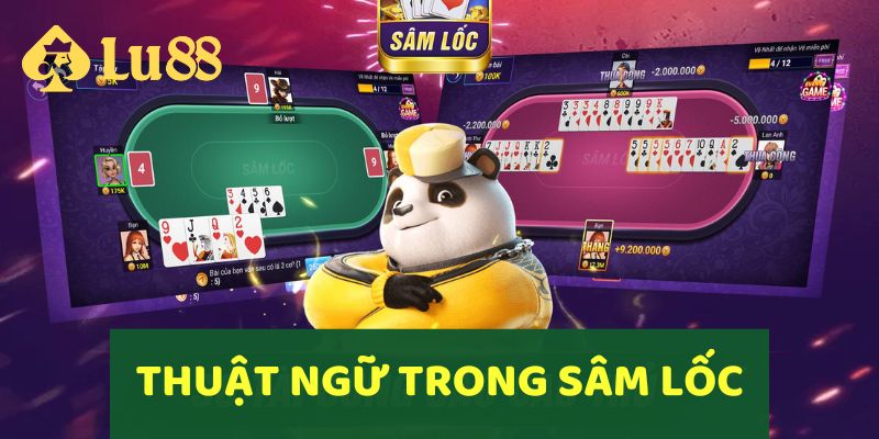Hiểu rõ những thuật ngữ phổ biến khi tham gia cách chơi Sâm Lốc